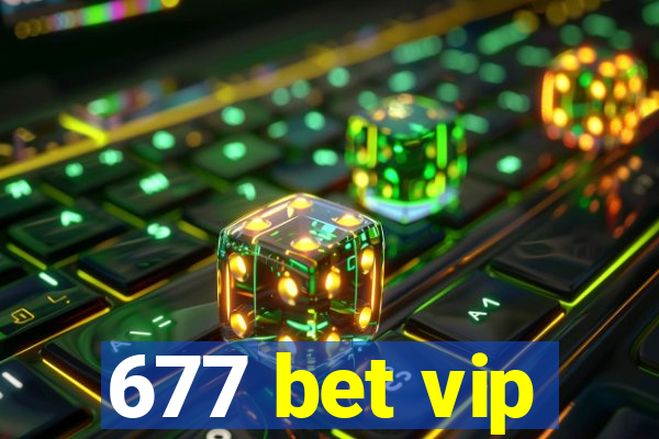 677 bet vip